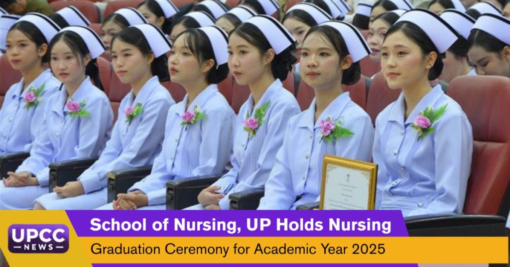 School of Nursing, UP Holds Nursing Graduation Ceremony for Academic Year 2025 Advancing Sustainable Healthcare through Human Capital Development